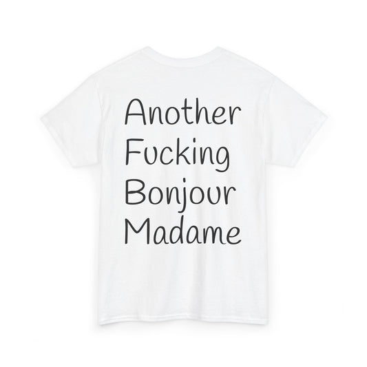 Unisex Graphic Tee - Another Fucking Bonjour Madame Design