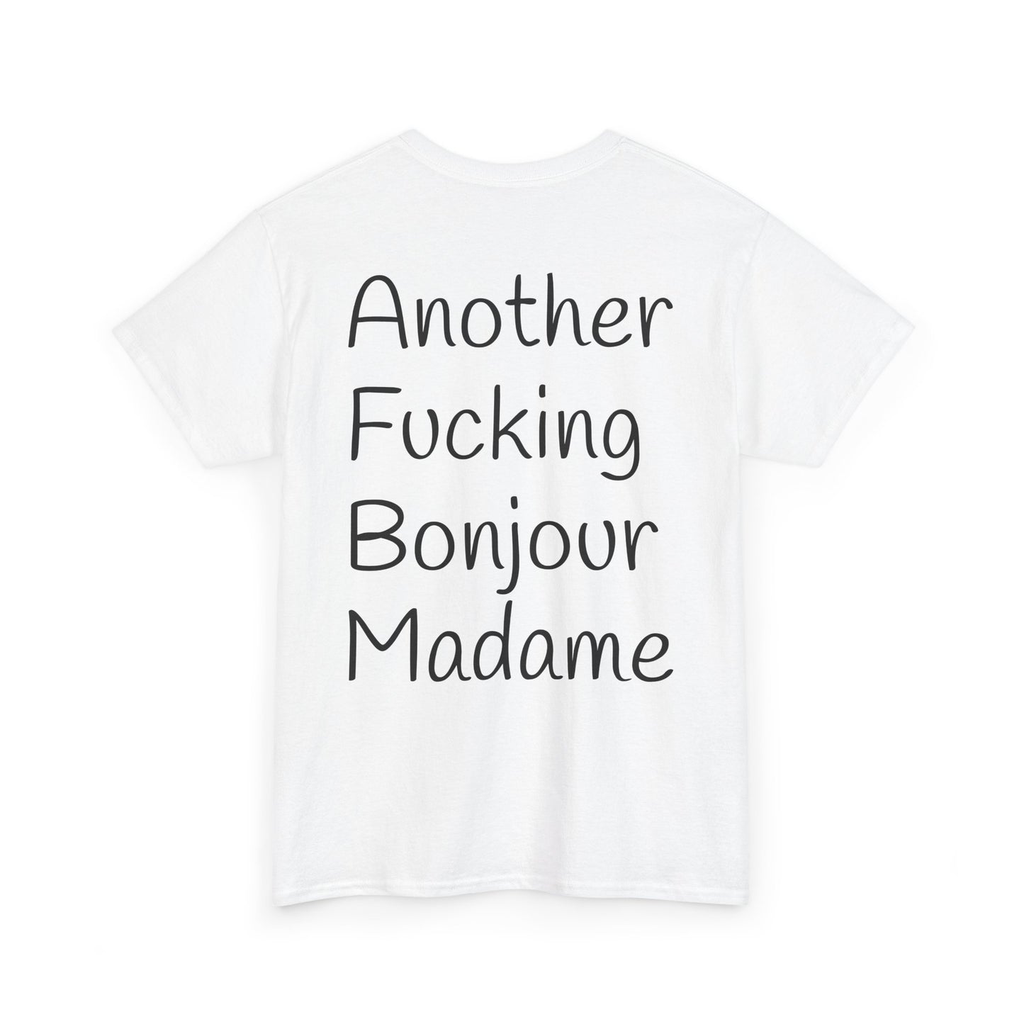 Unisex Graphic Tee - Another Fucking Bonjour Madame Design