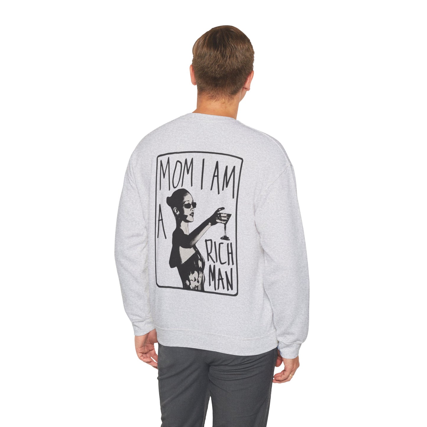 Crewneck Unisex Sweatshirt — “Mom I Am A Rich Man” Graphic Cozy Pullover
