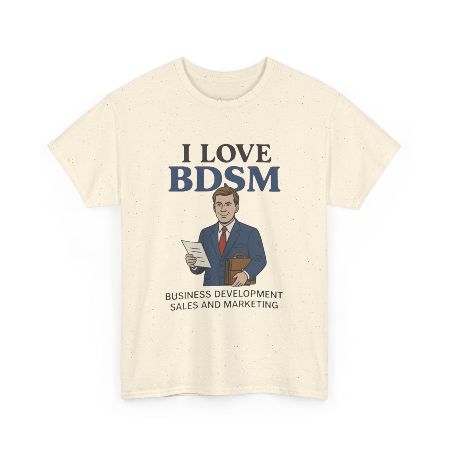 I Love BDSM Tee — Business Development Sales & Marketing Funny Graphic Unisex Shirt