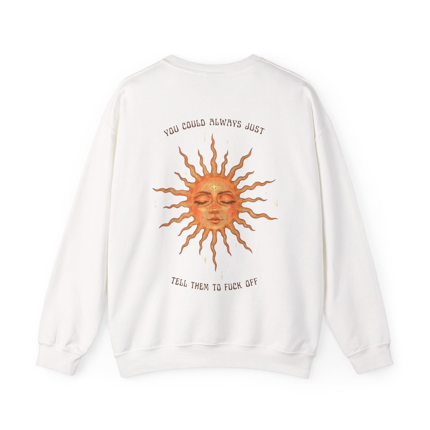 Sun Face Crewneck Sweatshirt — “You Could Always Just Tell Them to Fuck Off” Retro Sun Graphic
