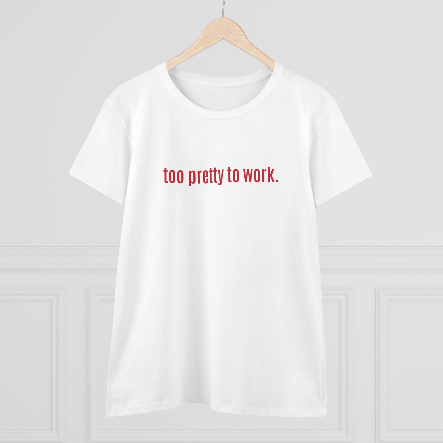 Cool and Funny Design Shirt - Too Pretty for Work Midweight Cotton Tee