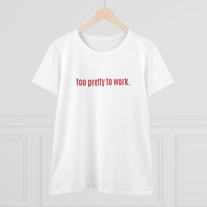 Cool and Funny Design Shirt - Too Pretty for Work Midweight Cotton Tee