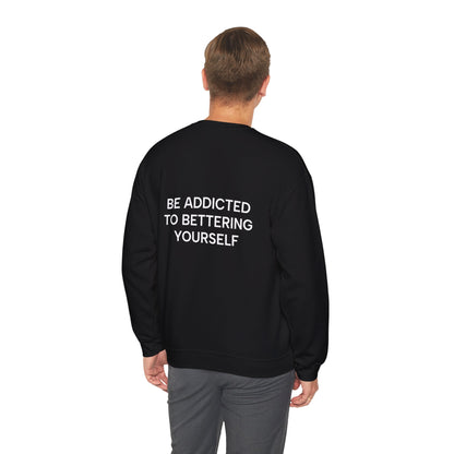 Motivational Sweatshirt - BE ADDICTED TO BETTERING YOURSELF