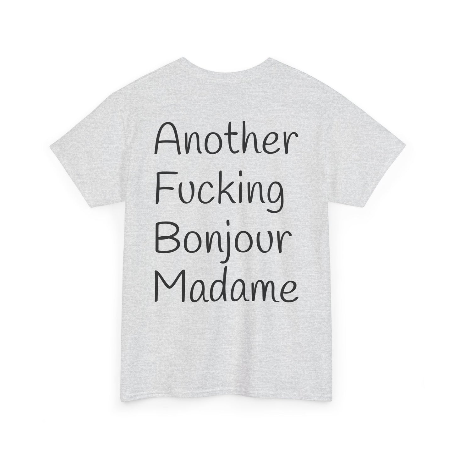 Unisex Heavy Cotton Tee - Another Fucking Bonjour Madame