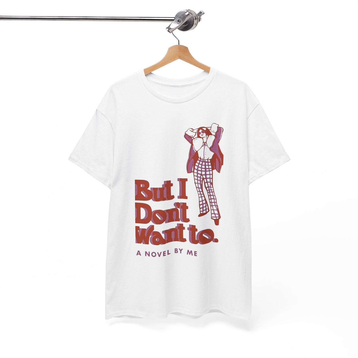 Cool Unisex Tee - 'I Don't Want to' Design