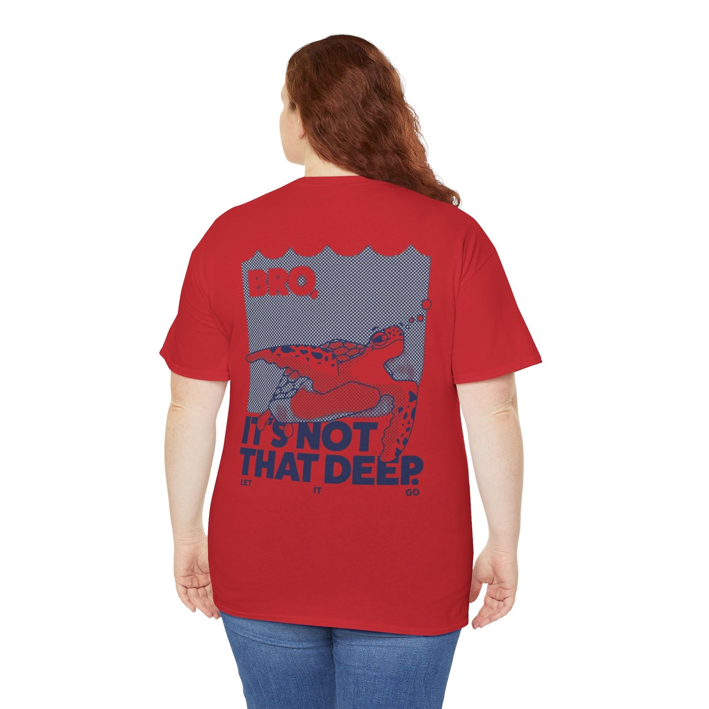 Unisex Graphic Tee - Bro, it is not that deep.