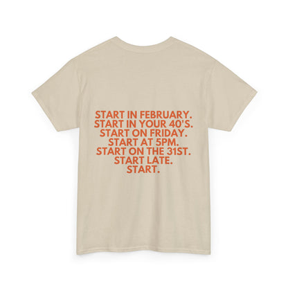 Motivational Today Unisex Tee - ''Just Start'' Design