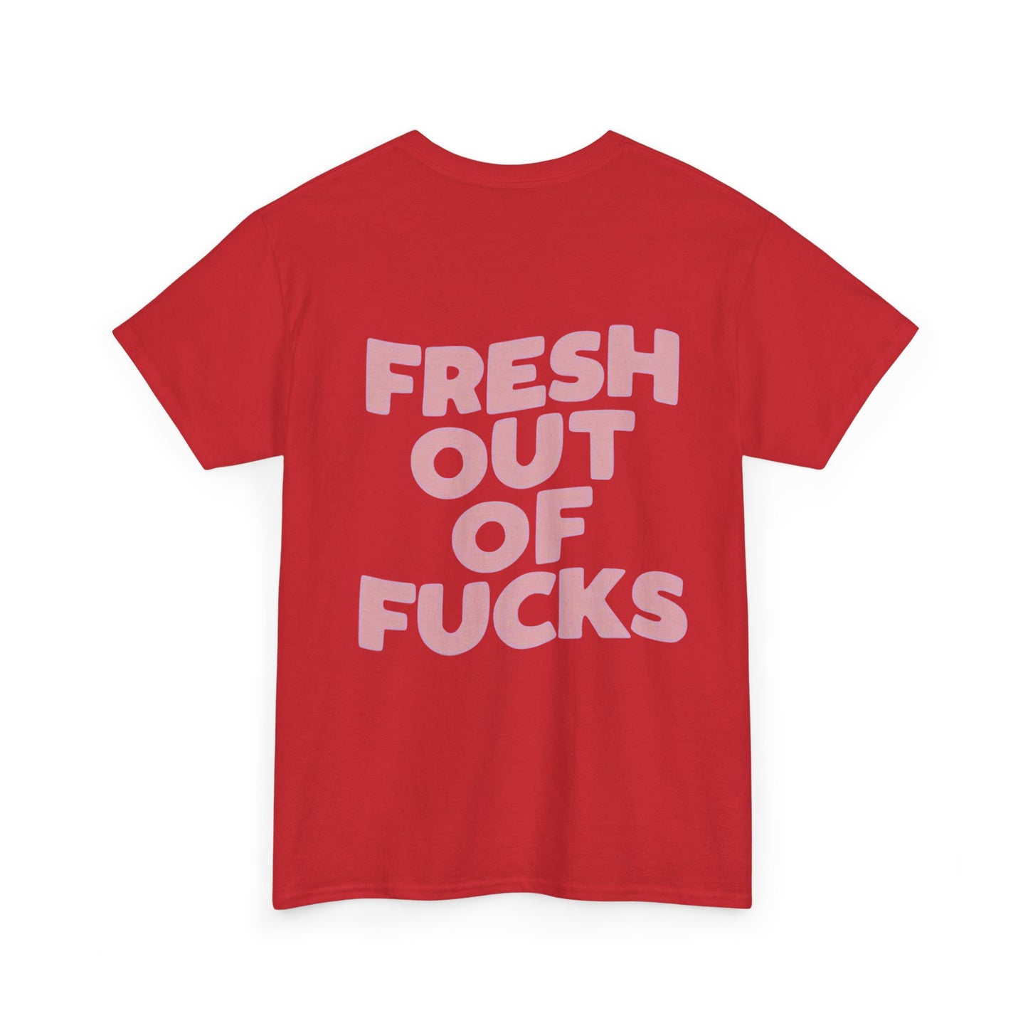 Unisex Cotton Tee - Fresh Out of Fucks Statement Shirt