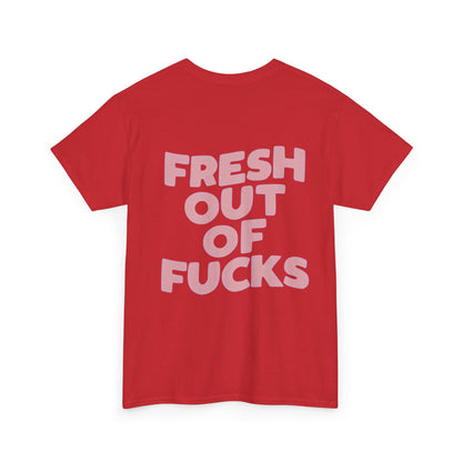 Unisex Cotton Tee - Fresh Out of Fucks Statement Shirt