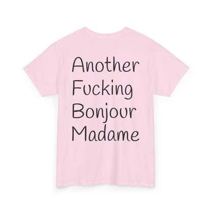 Unisex Graphic Tee - Another Fucking Bonjour Madame Design