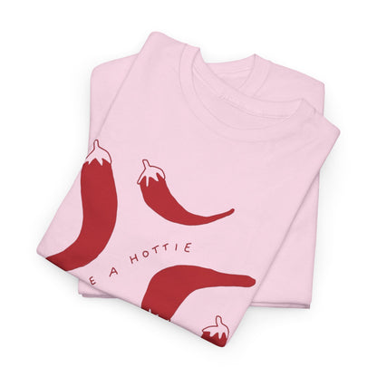 You are Hottie babe with Pepper Design - Unisex Cotton Tee