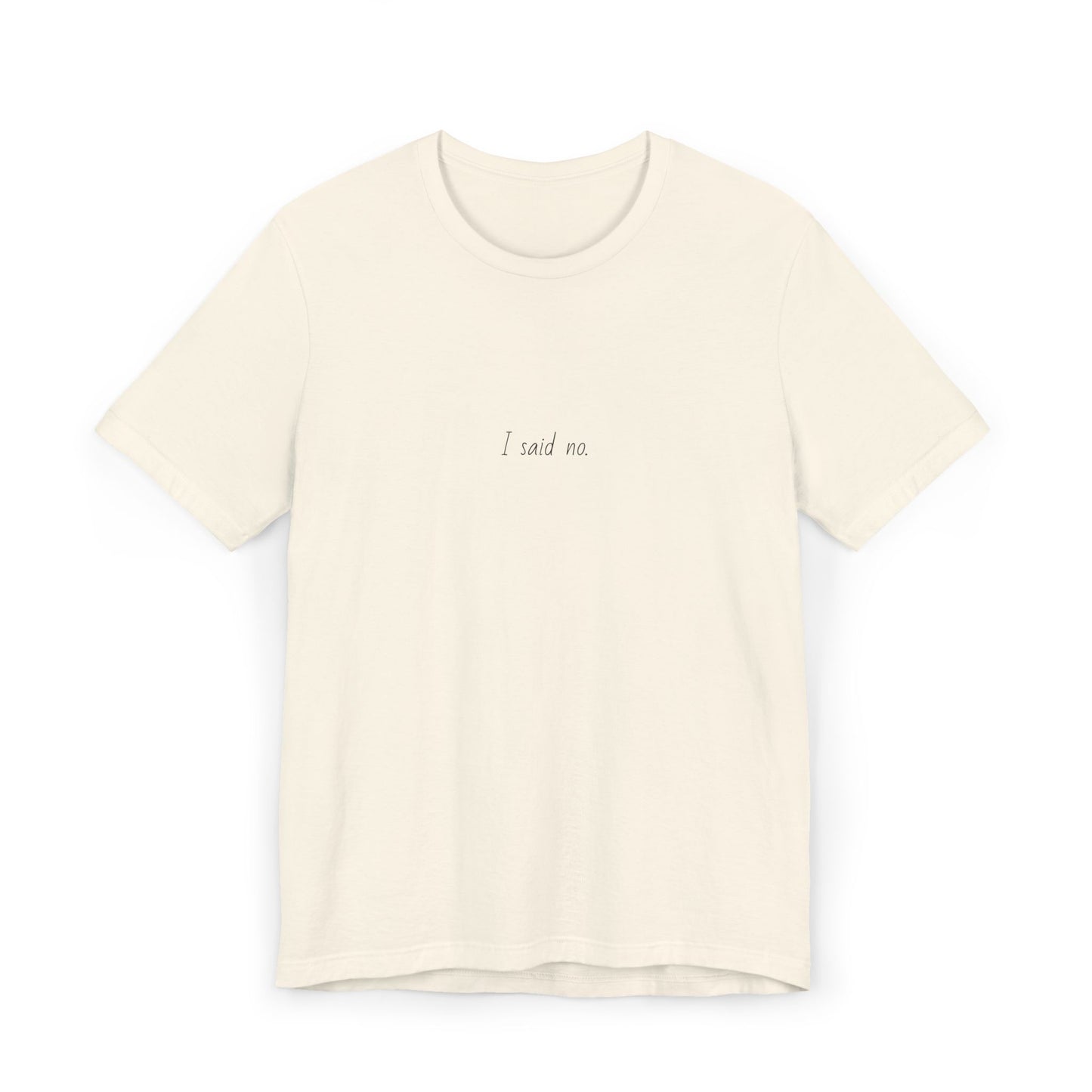 Unisex Jersey T-Shirt - I said no.