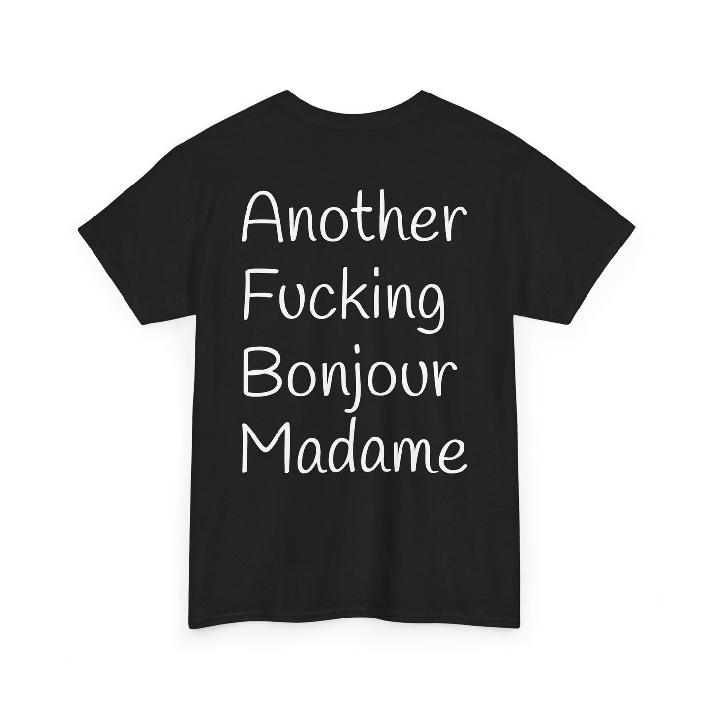 Unisex Graphic Tee - Another Fucking Bonjour Madame Design