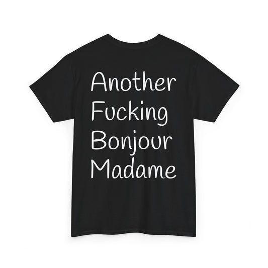 Unisex Graphic Tee - Another Fucking Bonjour Madame Design