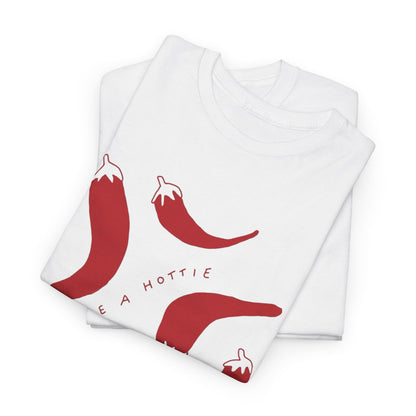 You are Hottie babe with Pepper Design - Unisex Cotton Tee