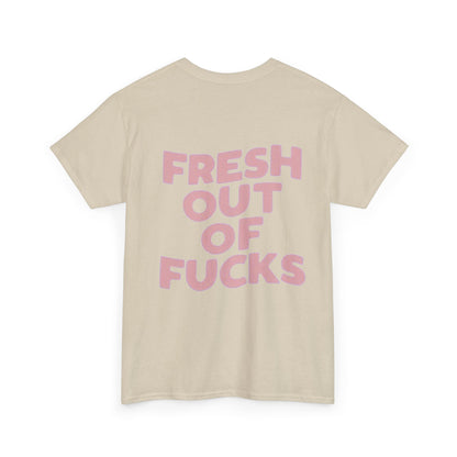 Unisex Cotton Tee - Fresh Out of Fucks Statement Shirt