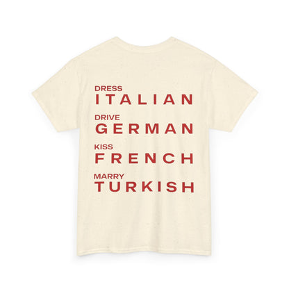 Graphic Unisex Tee - Dress Italian, Drive German, Kiss French, Marry Turkish