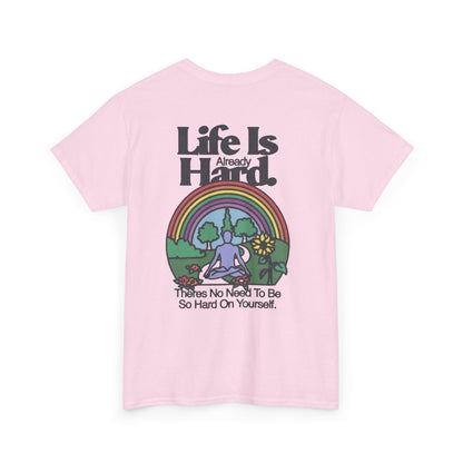 Unisex Motivational T-Shirt - 'Life is Hard, Don't Be Hard on Yourself' Inspirational Tee