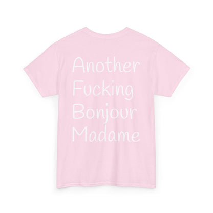 Unisex Graphic Tee - Another Fucking Bonjour Madame Design