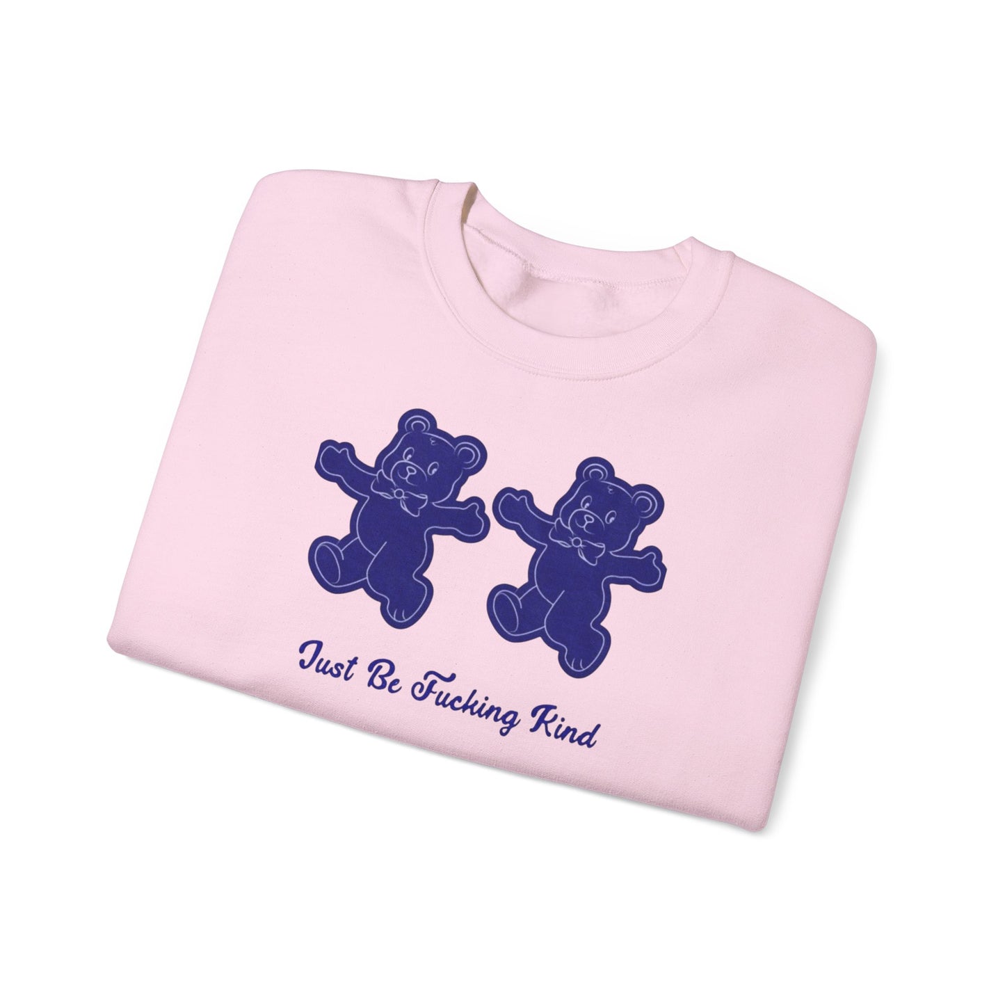 "just be fucking kind" Crewneck Sweatshirt — Bold Kindness Statement Pullover