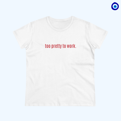 Cool and Funny Design Shirt - Too Pretty for Work Midweight Cotton Tee