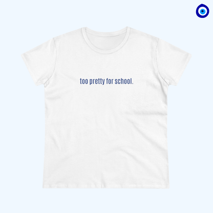 Cool and Funny Design Shirt - Too Pretty for School Midweight Cotton Tee