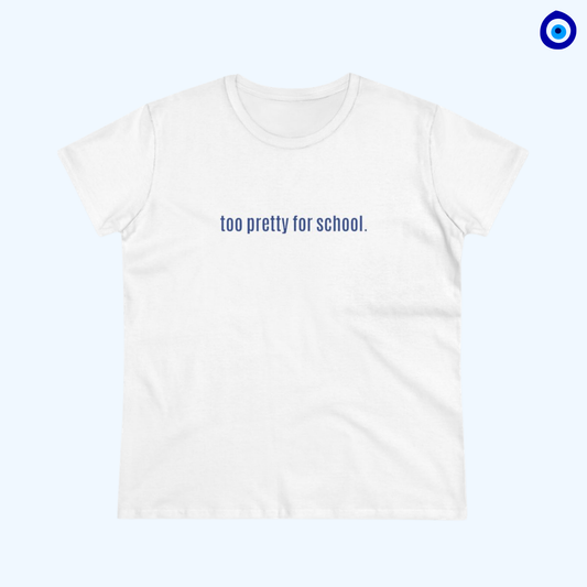 Cool and Funny Design Shirt - Too Pretty for School Midweight Cotton Tee