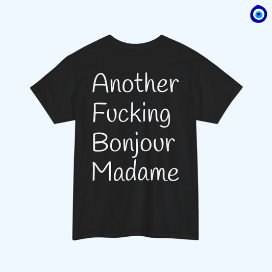 Unisex Graphic Tee - Another Fucking Bonjour Madame Design