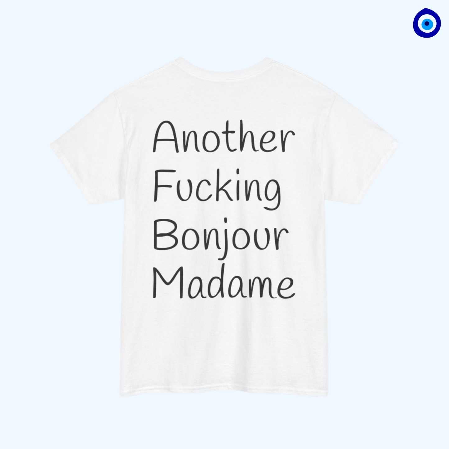 Unisex Graphic Tee - Another Fucking Bonjour Madame Design