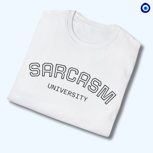Sarcasm University T-Shirt - Statement Unisex Tee