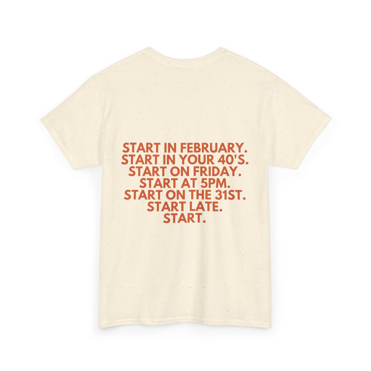 Motivational Today Unisex Tee - ''Just Start'' Design