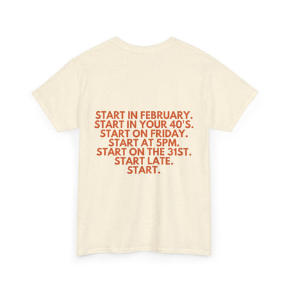 Motivational Today Unisex Tee - ''Just Start'' Design