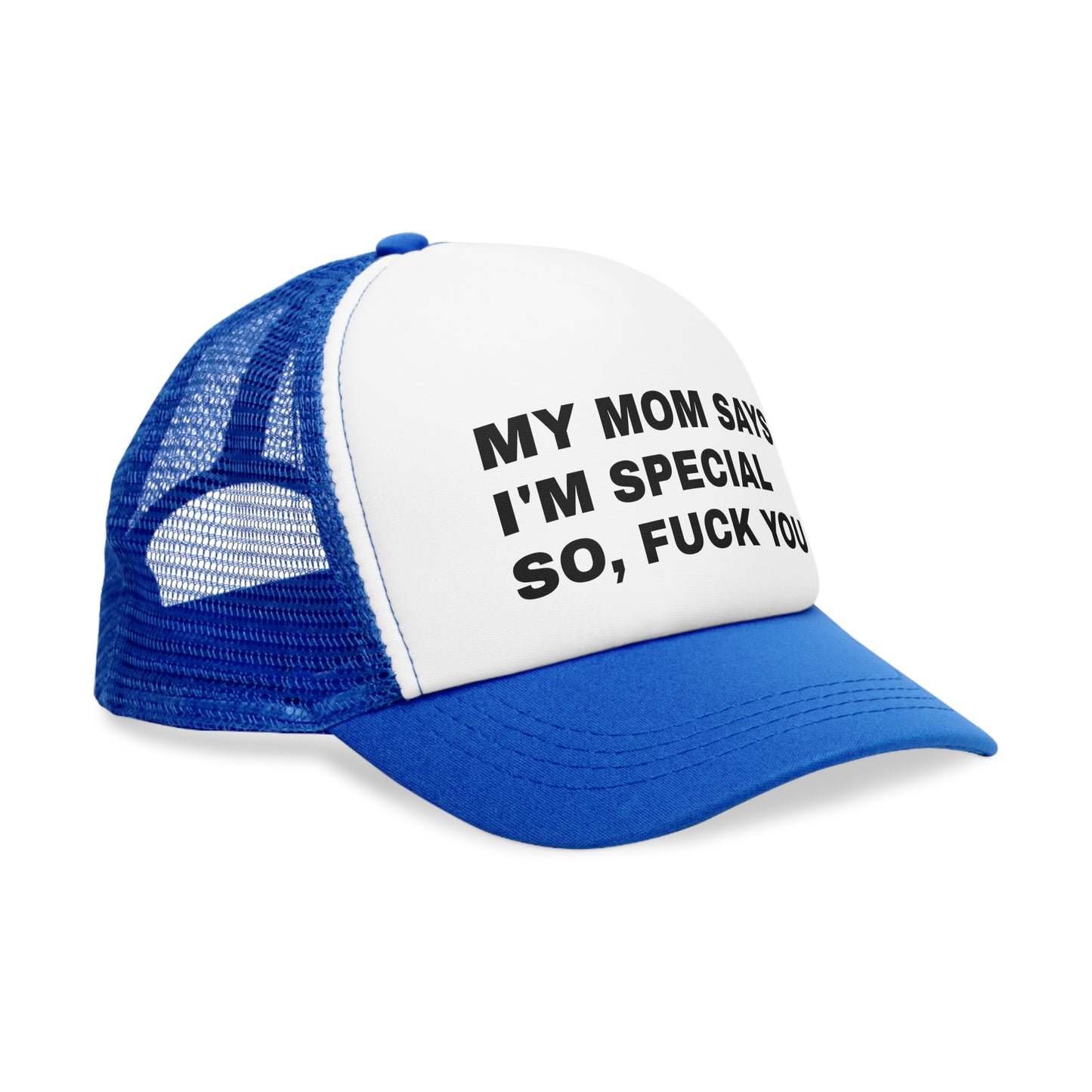 Mesh Cap - My mom says i am special so fuck you.