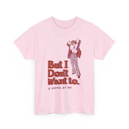 Cool Unisex Tee - 'I Don't Want to' Design