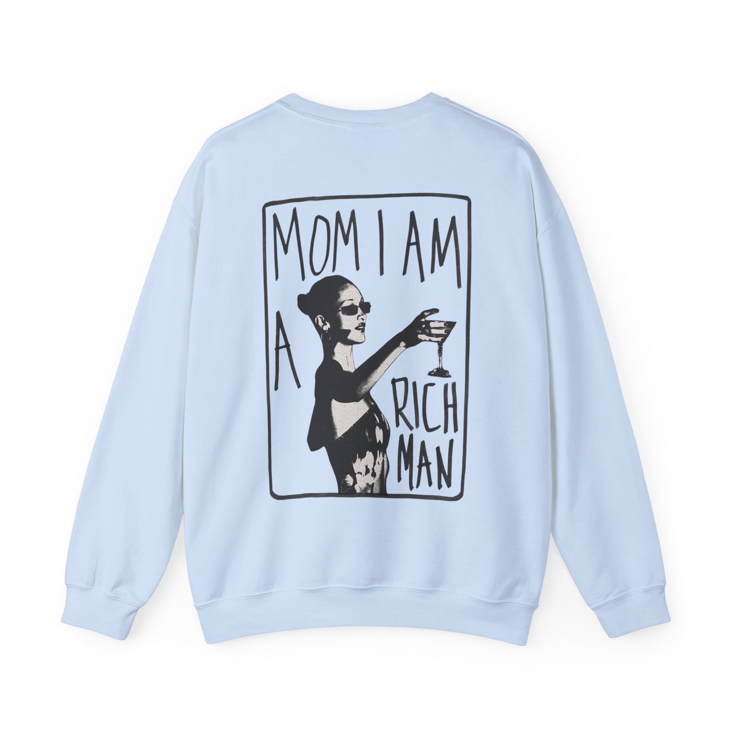 Crewneck Unisex Sweatshirt — “Mom I Am A Rich Man” Graphic Cozy Pullover