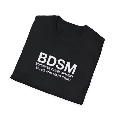 BDSM (Business Development Sales & Marketing) Funny Novelty T-Shirt - Sarcastic Office Humor Tee