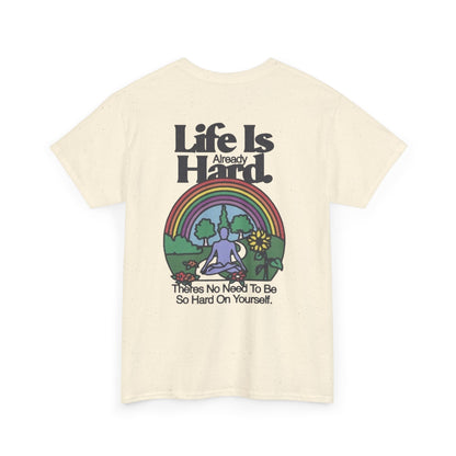 Unisex Motivational T-Shirt - 'Life is Hard, Don't Be Hard on Yourself' Inspirational Tee