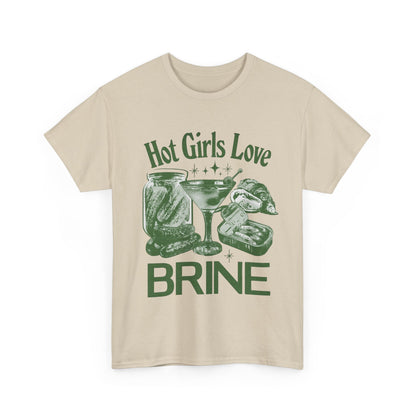 Perfect T-Shirt Design - Hot Girls Love Brine Unisex Heavy Cotton Tee