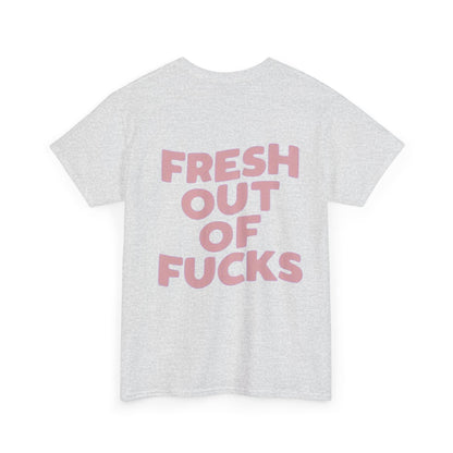 Unisex Cotton Tee - Fresh Out of Fucks Statement Shirt
