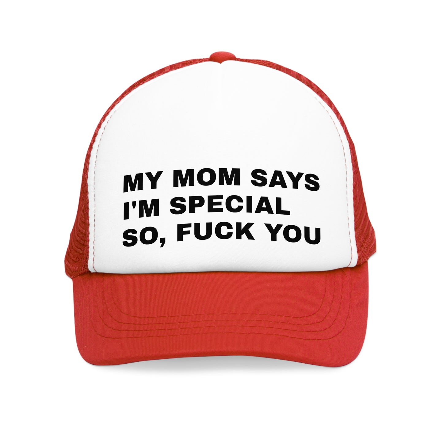 Mesh Cap - My mom says i am special so fuck you.