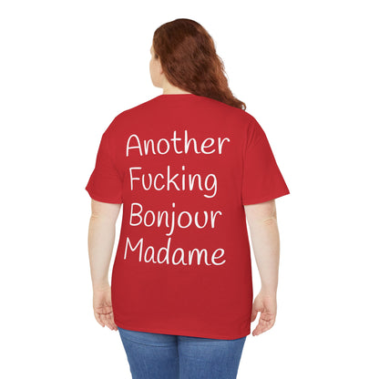 Unisex Graphic Tee - Another Fucking Bonjour Madame Design