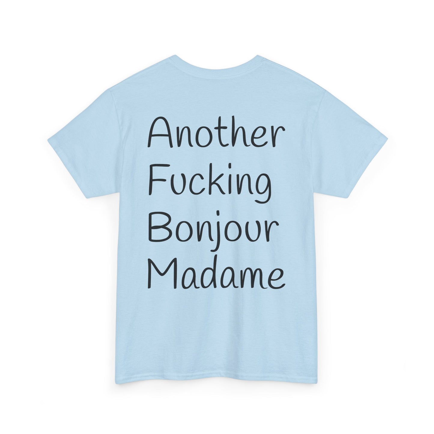 Unisex Graphic Tee - Another Fucking Bonjour Madame Design