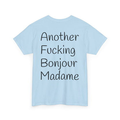 Unisex Graphic Tee - Another Fucking Bonjour Madame Design