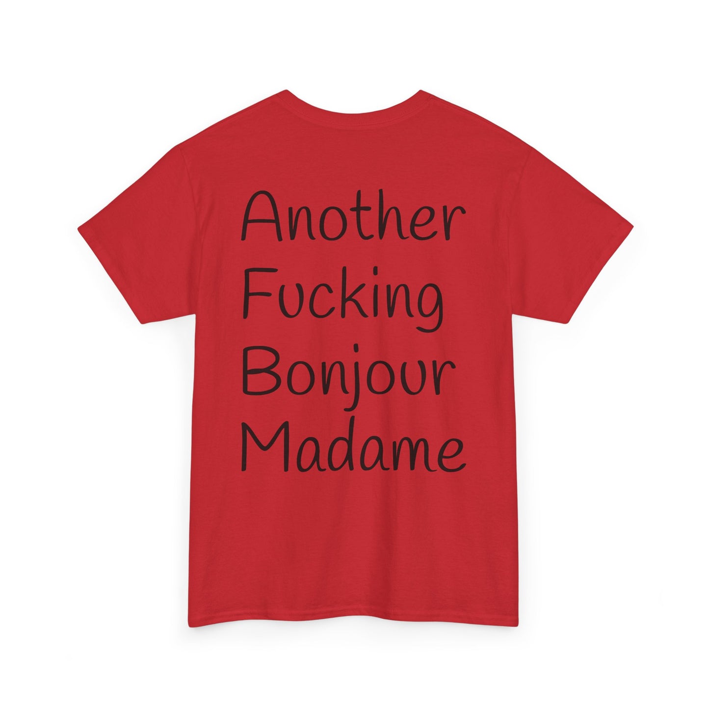 Unisex Graphic Tee - Another Fucking Bonjour Madame Design