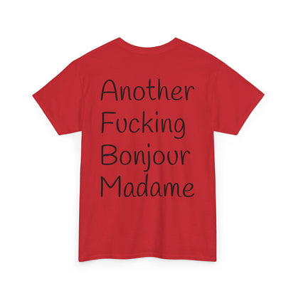Unisex Graphic Tee - Another Fucking Bonjour Madame Design