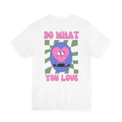 Unisex Jersey Short Sleeve Tee - Do What You Love