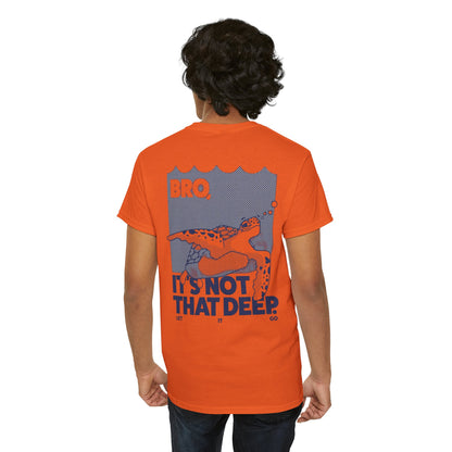 Unisex Graphic Tee - Bro, it is not that deep.