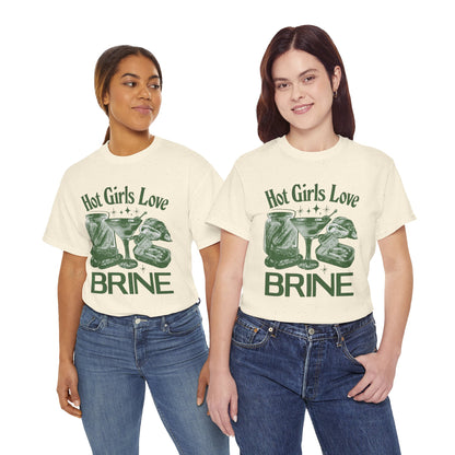 Perfect T-Shirt Design - Hot Girls Love Brine Unisex Heavy Cotton Tee