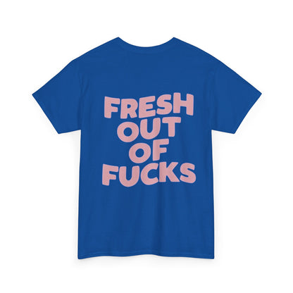 Unisex Cotton Tee - Fresh Out of Fucks Statement Shirt